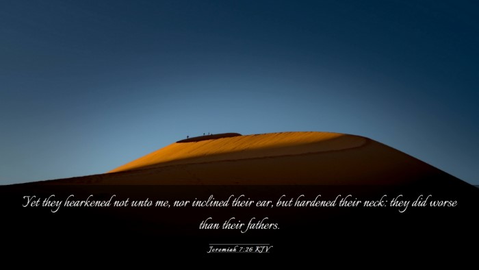 Picture 03 - Jeremiah 7:26 KJV Desktop Wallpaper - Yet they hearkened not unto me, nor inclined - Desktop Bible Verse Wallpaper
