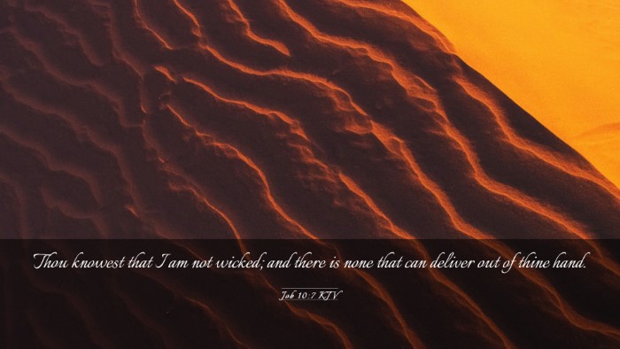 Picture 03 - Job 10:7 KJV Desktop Wallpaper - Thou knowest that I am not wicked; and there is - Desktop Bible Verse Wallpaper