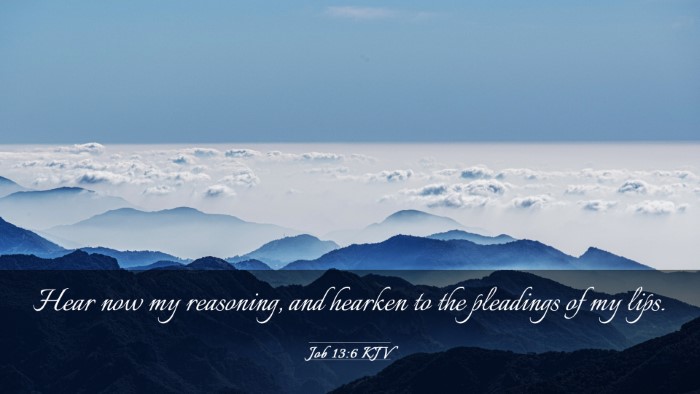 Picture 03 - Job 13:6 KJV Desktop Wallpaper - Hear now my reasoning, and hearken to the - Desktop Bible Verse Wallpaper