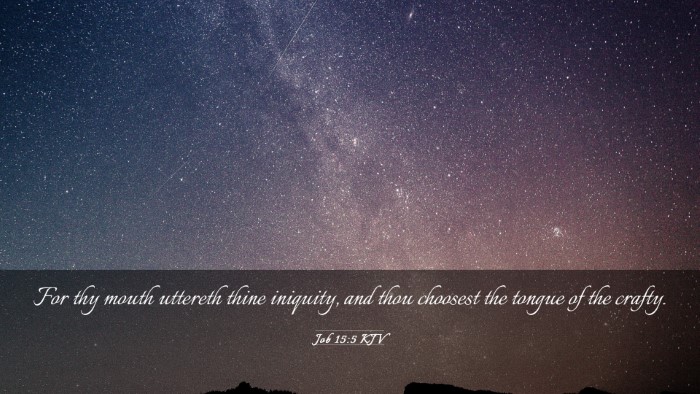 Picture 03 - Job 15:5 KJV Desktop Wallpaper - For thy mouth uttereth thine iniquity, and thou - Desktop Bible Verse Wallpaper
