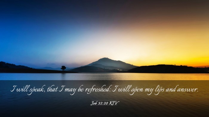 Picture 03 - Job 32:20 KJV Desktop Wallpaper - I will speak, that I may be refreshed: I will - Desktop Bible Verse Wallpaper