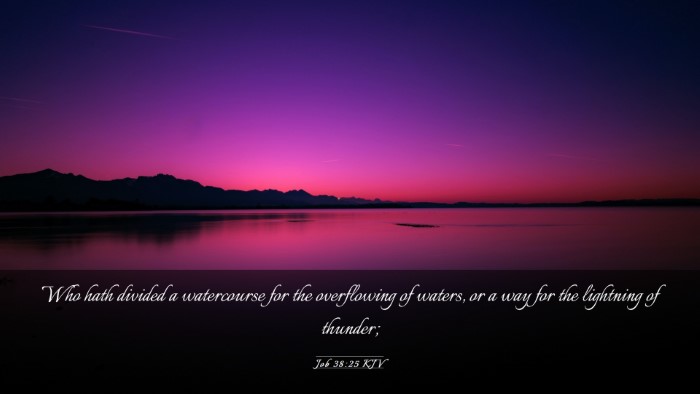 Picture 03 - Job 38:25 KJV Desktop Wallpaper - Who hath divided a watercourse for the - Desktop Bible Verse Wallpaper