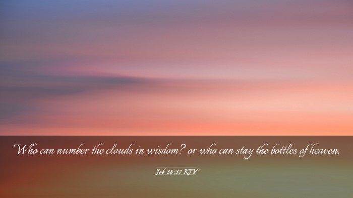 Picture 03 - Job 38:37 KJV Desktop Wallpaper - Who can number the clouds in wisdom? or who can - Desktop Bible Verse Wallpaper
