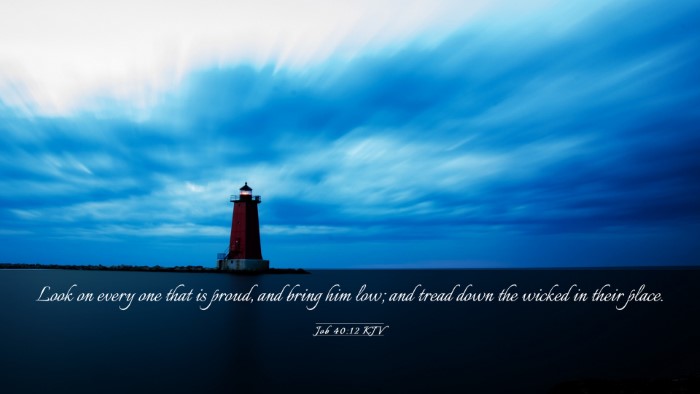 Picture 03 - Job 40:12 KJV Desktop Wallpaper - Look on every one that is proud, and bring him - Desktop Bible Verse Wallpaper