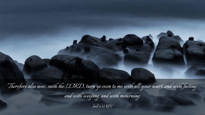 Picture 03 - Joel 2:12 KJV Desktop Wallpaper - Therefore also now, saith the LORD, turn ye even - Desktop Bible Verse Wallpaper