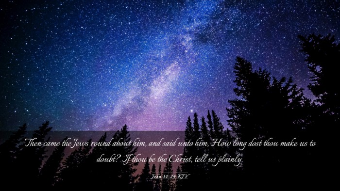 Picture 03 - John 10:24 KJV Desktop Wallpaper - Then came the Jews round about him, and said unto - Desktop Bible Verse Wallpaper
