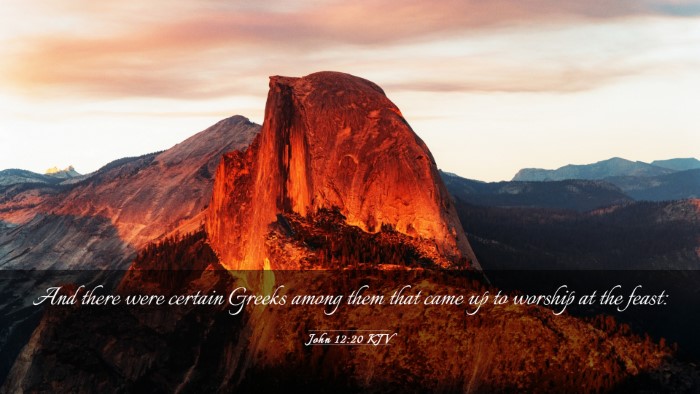 Picture 03 - John 12:20 KJV Desktop Wallpaper - And there were certain Greeks among them that - Desktop Bible Verse Wallpaper