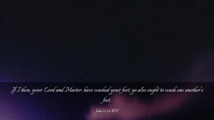 Picture 03 - John 13:14 KJV Desktop Wallpaper - If I then, your Lord and Master, have washed your - Desktop Bible Verse Wallpaper