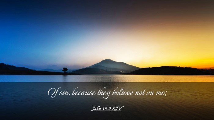 Picture 03 - John 16:9 KJV Desktop Wallpaper - Of sin, because they believe not on - Desktop Bible Verse Wallpaper