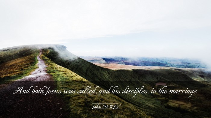 Picture 03 - John 2:2 KJV Desktop Wallpaper - And both Jesus was called, and his disciples, to - Desktop Bible Verse Wallpaper