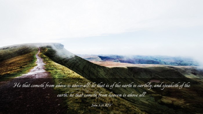 Picture 03 - John 3:31 KJV Desktop Wallpaper - He that cometh from above is above all: he that - Desktop Bible Verse Wallpaper