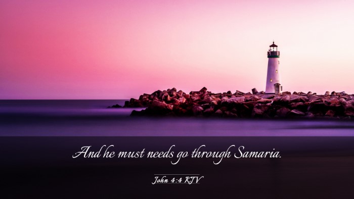 Picture 03 - John 4:4 KJV Desktop Wallpaper - And he must needs go through - Desktop Bible Verse Wallpaper