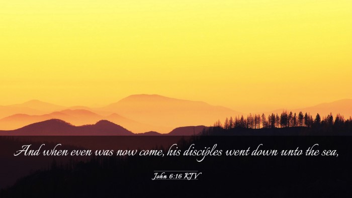 Picture 03 - John 6:16 KJV Desktop Wallpaper - And when even was now come, his disciples went - Desktop Bible Verse Wallpaper