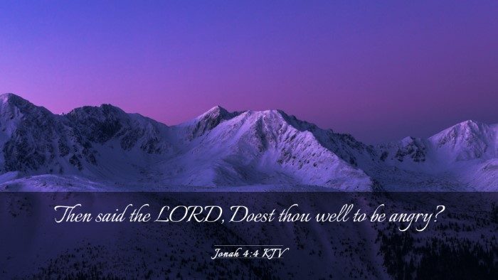 Picture 03 - Jonah 4:4 KJV Desktop Wallpaper - Then said the LORD, Doest thou well to be - Desktop Bible Verse Wallpaper