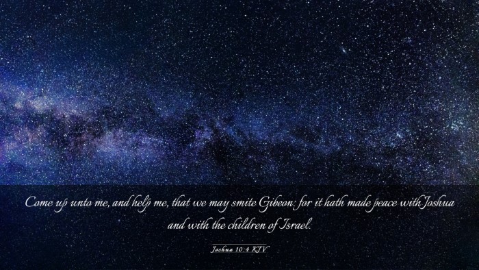 Picture 03 - Joshua 10:4 KJV Desktop Wallpaper - Come up unto me, and help me, that we may smite - Desktop Bible Verse Wallpaper