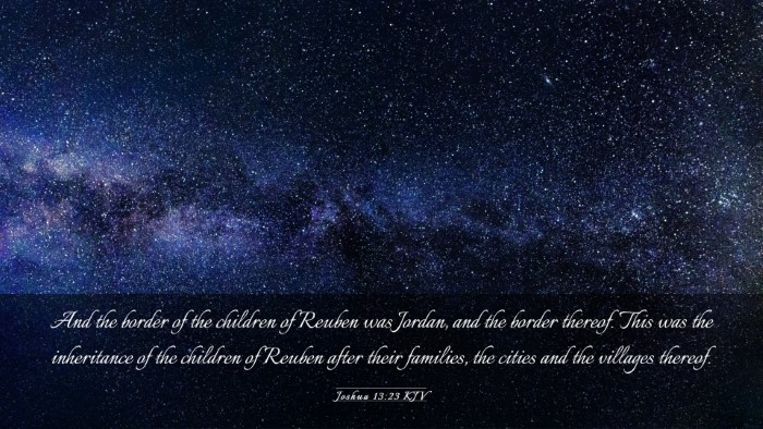 Picture 03 - Joshua 13:23 KJV Desktop Wallpaper - And the border of the children of Reuben was - Desktop Bible Verse Wallpaper