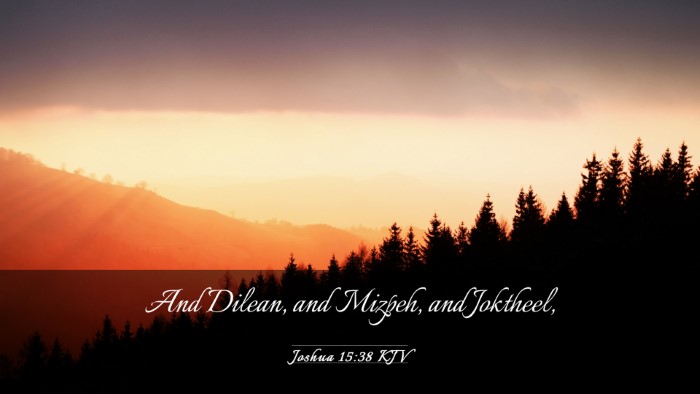 Picture 03 - Joshua 15:38 KJV Desktop Wallpaper - And Dilean, and Mizpeh, and - Desktop Bible Verse Wallpaper
