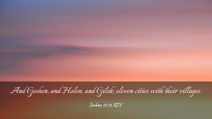 Picture 03 - Joshua 15:51 KJV Desktop Wallpaper - And Goshen, and Holon, and Giloh; eleven cities - Desktop Bible Verse Wallpaper
