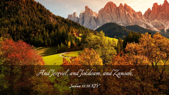 Picture 03 - Joshua 15:56 KJV Desktop Wallpaper - And Jezreel, and Jokdeam, and - Desktop Bible Verse Wallpaper