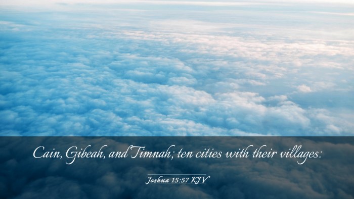 Picture 03 - Joshua 15:57 KJV Desktop Wallpaper - Cain, Gibeah, and Timnah; ten cities with their - Desktop Bible Verse Wallpaper