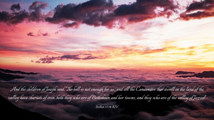 Picture 03 - Joshua 17:16 KJV Desktop Wallpaper - And the children of Joseph said, The hill is not - Desktop Bible Verse Wallpaper