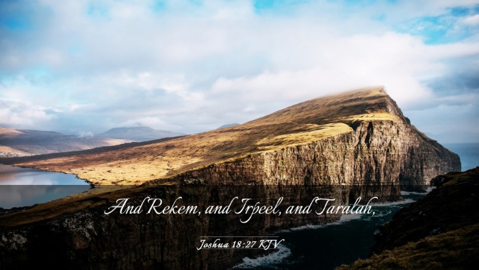 Picture 03 - Joshua 18:27 KJV Desktop Wallpaper - And Rekem, and Irpeel, and - Desktop Bible Verse Wallpaper