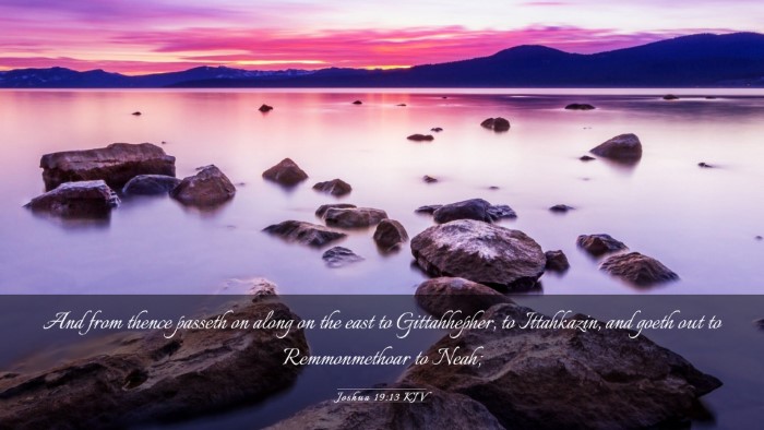 Picture 03 - Joshua 19:13 KJV Desktop Wallpaper - And from thence passeth on along on the east to - Desktop Bible Verse Wallpaper