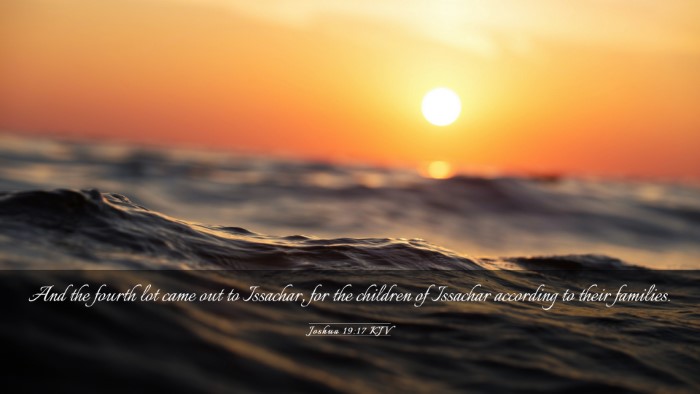 Picture 03 - Joshua 19:17 KJV Desktop Wallpaper - And the fourth lot came out to Issachar, for the - Desktop Bible Verse Wallpaper