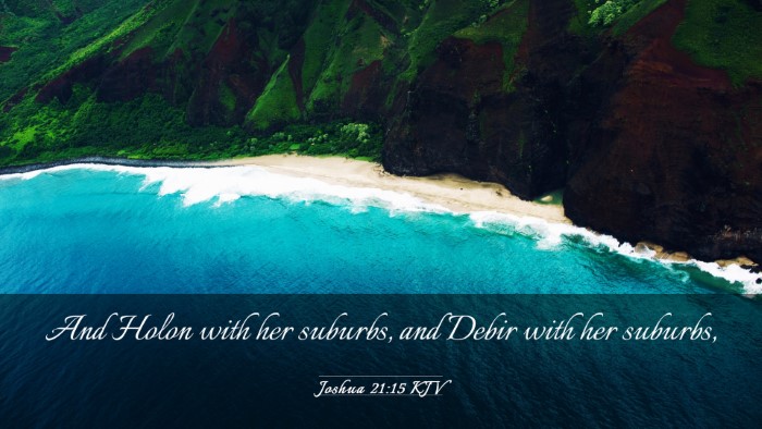 Picture 03 - Joshua 21:15 KJV Desktop Wallpaper - And Holon with her suburbs, and Debir with her - Desktop Bible Verse Wallpaper