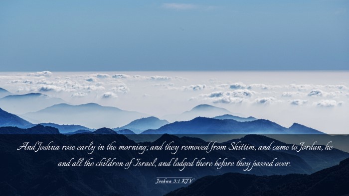 Picture 03 - Joshua 3:1 KJV Desktop Wallpaper - And Joshua rose early in the morning; and they - Desktop Bible Verse Wallpaper