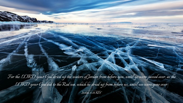 Picture 03 - Joshua 4:23 KJV Desktop Wallpaper - For the LORD your God dried up the waters of - Desktop Bible Verse Wallpaper
