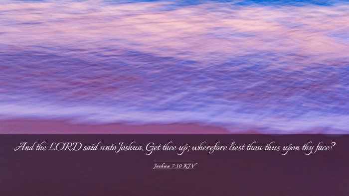 Picture 03 - Joshua 7:10 KJV Desktop Wallpaper - And the LORD said unto Joshua, Get thee up; - Desktop Bible Verse Wallpaper