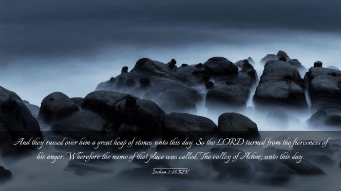 Picture 03 - Joshua 7:26 KJV Desktop Wallpaper - And they raised over him a great heap of stones - Desktop Bible Verse Wallpaper