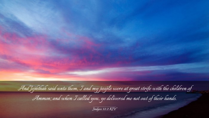 Picture 03 - Judges 12:2 KJV Desktop Wallpaper - And Jephthah said unto them, I and my people were - Desktop Bible Verse Wallpaper