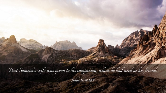 Picture 03 - Judges 14:20 KJV Desktop Wallpaper - But Samson's wife was given to his companion, - Desktop Bible Verse Wallpaper