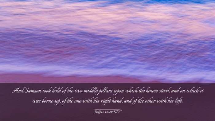 Picture 03 - Judges 16:29 KJV Desktop Wallpaper - And Samson took hold of the two middle pillars - Desktop Bible Verse Wallpaper
