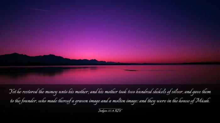 Picture 03 - Judges 17:4 KJV Desktop Wallpaper - Yet he restored the money unto his mother; and - Desktop Bible Verse Wallpaper
