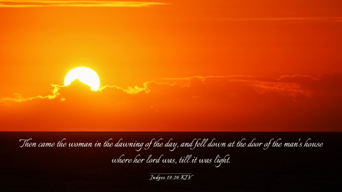 Picture 03 - Judges 19:26 KJV Desktop Wallpaper - Then came the woman in the dawning of the day, - Desktop Bible Verse Wallpaper