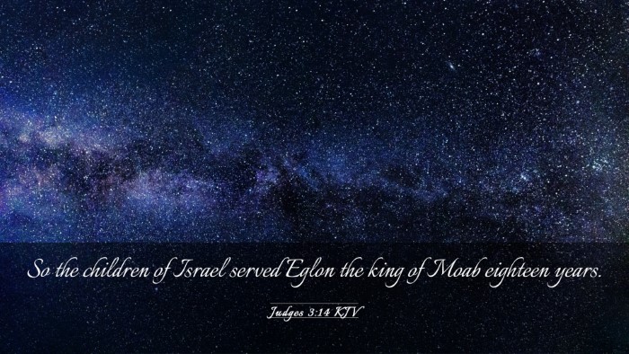 Picture 03 - Judges 3:14 KJV Desktop Wallpaper - So the children of Israel served Eglon the king - Desktop Bible Verse Wallpaper