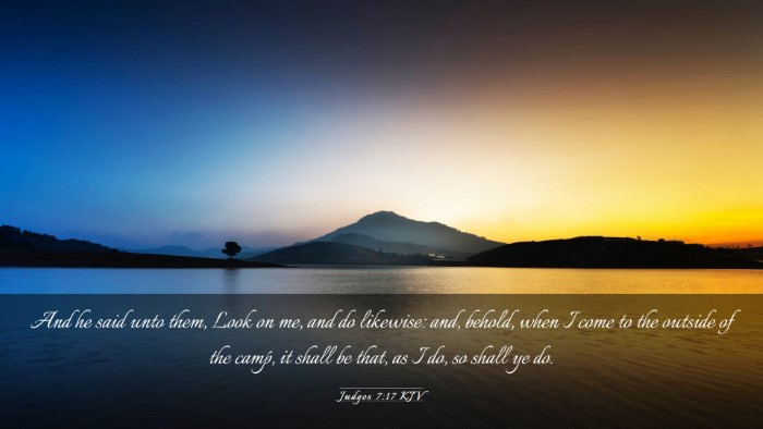 Picture 03 - Judges 7:17 KJV Desktop Wallpaper - And he said unto them, Look on me, and do - Desktop Bible Verse Wallpaper