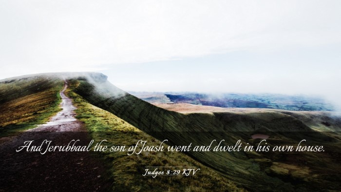 Picture 03 - Judges 8:29 KJV Desktop Wallpaper - And Jerubbaal the son of Joash went and dwelt in - Desktop Bible Verse Wallpaper