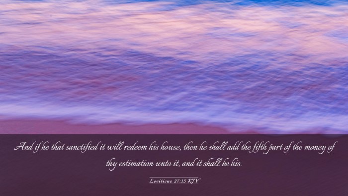 Picture 03 - Leviticus 27:15 KJV Desktop Wallpaper - And if he that sanctified it will redeem his - Desktop Bible Verse Wallpaper