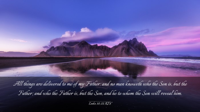 Picture 03 - Luke 10:22 KJV Desktop Wallpaper - All things are delivered to me of my Father: and - Desktop Bible Verse Wallpaper