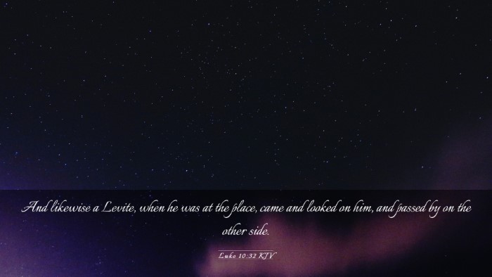 Picture 03 - Luke 10:32 KJV Desktop Wallpaper - And likewise a Levite, when he was at the place, - Desktop Bible Verse Wallpaper
