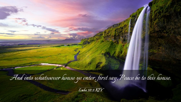 Picture 03 - Luke 10:5 KJV Desktop Wallpaper - And into whatsoever house ye enter, first say, - Desktop Bible Verse Wallpaper