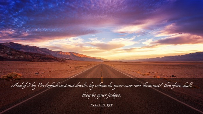Picture 03 - Luke 11:19 KJV Desktop Wallpaper - And if I by Beelzebub cast out devils, by whom do - Desktop Bible Verse Wallpaper