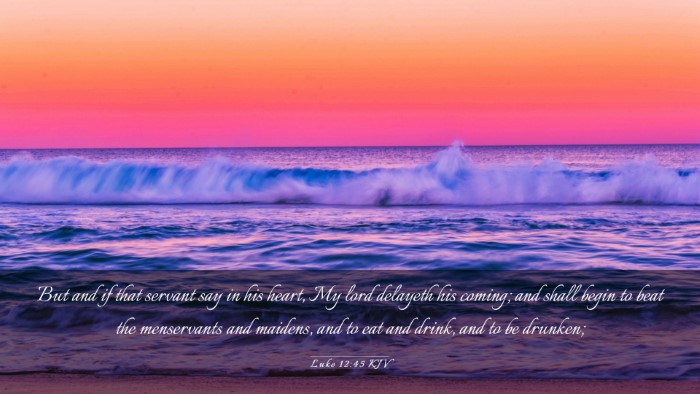 Picture 03 - Luke 12:45 KJV Desktop Wallpaper - But and if that servant say in his heart, My lord - Desktop Bible Verse Wallpaper