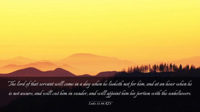 Picture 03 - Luke 12:46 KJV Desktop Wallpaper - The lord of that servant will come in a day when - Desktop Bible Verse Wallpaper