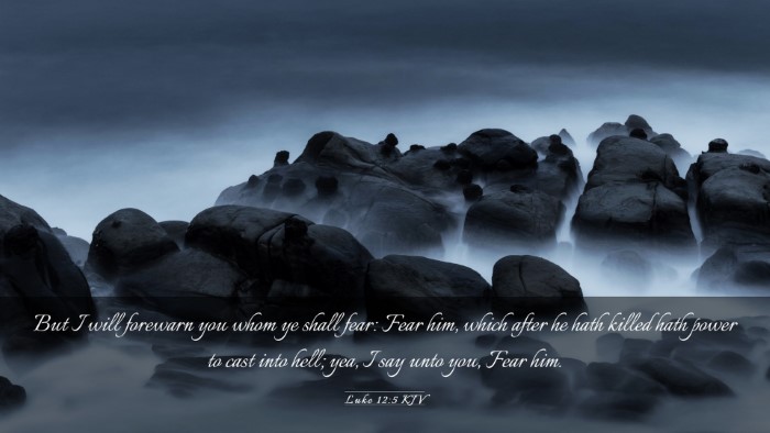 Picture 03 - Luke 12:5 KJV Desktop Wallpaper - But I will forewarn you whom ye shall fear: Fear - Desktop Bible Verse Wallpaper