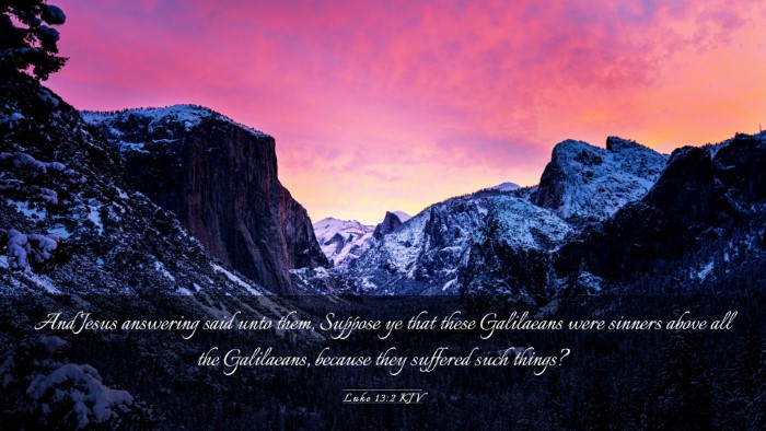Picture 03 - Luke 13:2 KJV Desktop Wallpaper - And Jesus answering said unto them, Suppose ye - Desktop Bible Verse Wallpaper